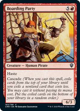 Boarding Party
 Haste
Cascade (When you cast this spell, exile cards from the top of your library until you exile a nonland card that costs less. You may cast it without paying its mana cost. Put the exiled cards on the bottom of your library in a random order.)